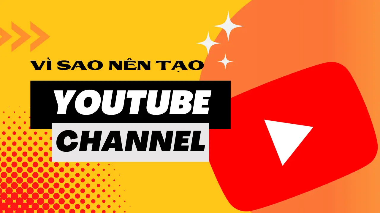 Tạo kênh YouTube là bước đầu tiên để tiếp cận khán giả tiềm năng